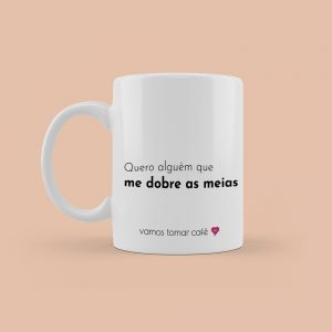 Quero alguém que me dobre as meias