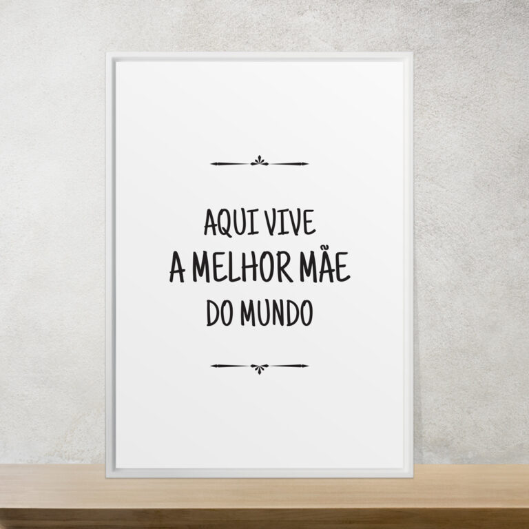 Aqui vive a melhor mãe do mundo